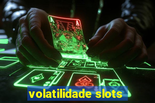 volatilidade slots